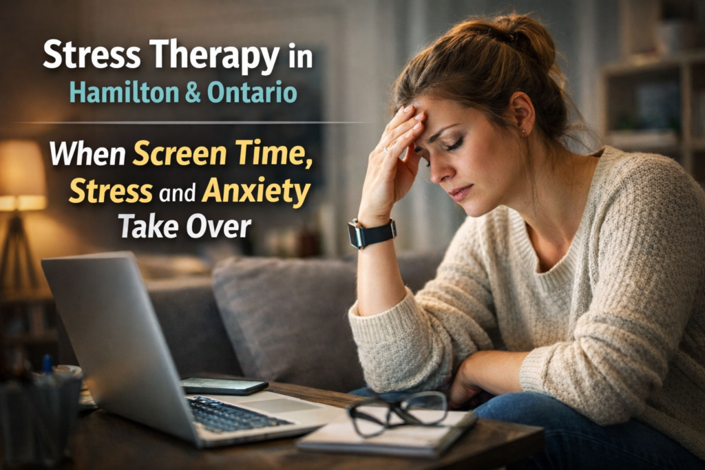 A promotional therapy ad image showing a woman sitting on a couch in a home setting, holding her forehead with a stressed expression while looking toward a laptop on a nearby table. The scene suggests overwhelm related to screen time and anxiety. Large overlay text reads “Stress Therapy in Hamilton & Ontario” and “When Screen Time, Stress and Anxiety Take Over,” emphasizing mental health support in a calm but emotionally tense domestic environment.